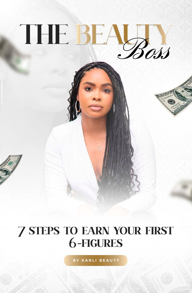 The Beauty Boss Ebook: 7 Steps to Help you earn your first 6 figures in the beauty industry